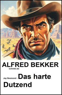 Jay Desmond - Das harte Dutzend - Alfred Bekker - E-Book