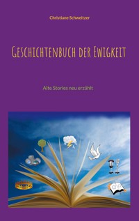 Geschichtenbuch der Ewigkeit - Christiane Schweitzer - E-Book