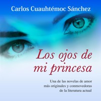 Los ojos de mi princesa: Versión completa de "La fuerza de Sheccid" - Carlos Cuauhtémoc Sánchez - Hörbuch