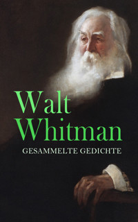 Walt Whitman - Gesammelte Gedichte - Walt Whitman - E-Book
