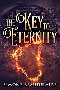 The Key To Eternity - Simone Beaudelaire - E-Book