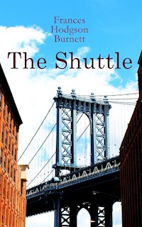 The Shuttle - Frances Hodgson Burnett - E-Book