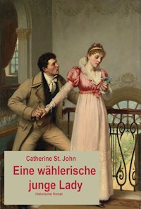 Eine wählerische junge Lady - Catherine St.John - E-Book