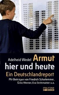 Armut hier und heute - Adelheid Wedel - E-Book
