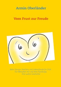 Vom Frust zur Freude - Armin Oberländer - E-Book