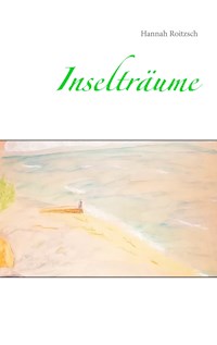 Inselträume - Hannah Roitzsch - E-Book