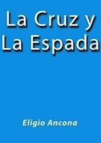 La cruz y la espada - Eligio Ancona - E-Book