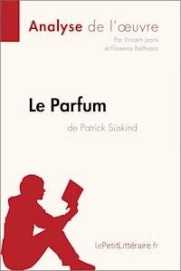 Le Parfum de Patrick Süskind (Analyse de l'oeuvre) - lePetitLitteraire - E-Book
