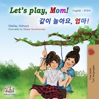 Let’s Play, Mom! 같이 놀아요, 엄마! - Shelley Admont - E-Book