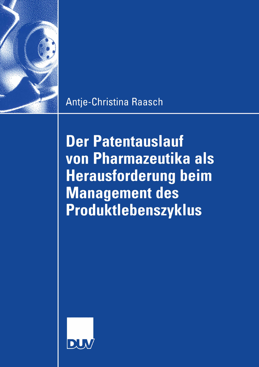 Der Patentauslauf von Pharmazeutika als Herausforderung beim Management des Produktlebenszyklus - Christina Raasch - E-Book