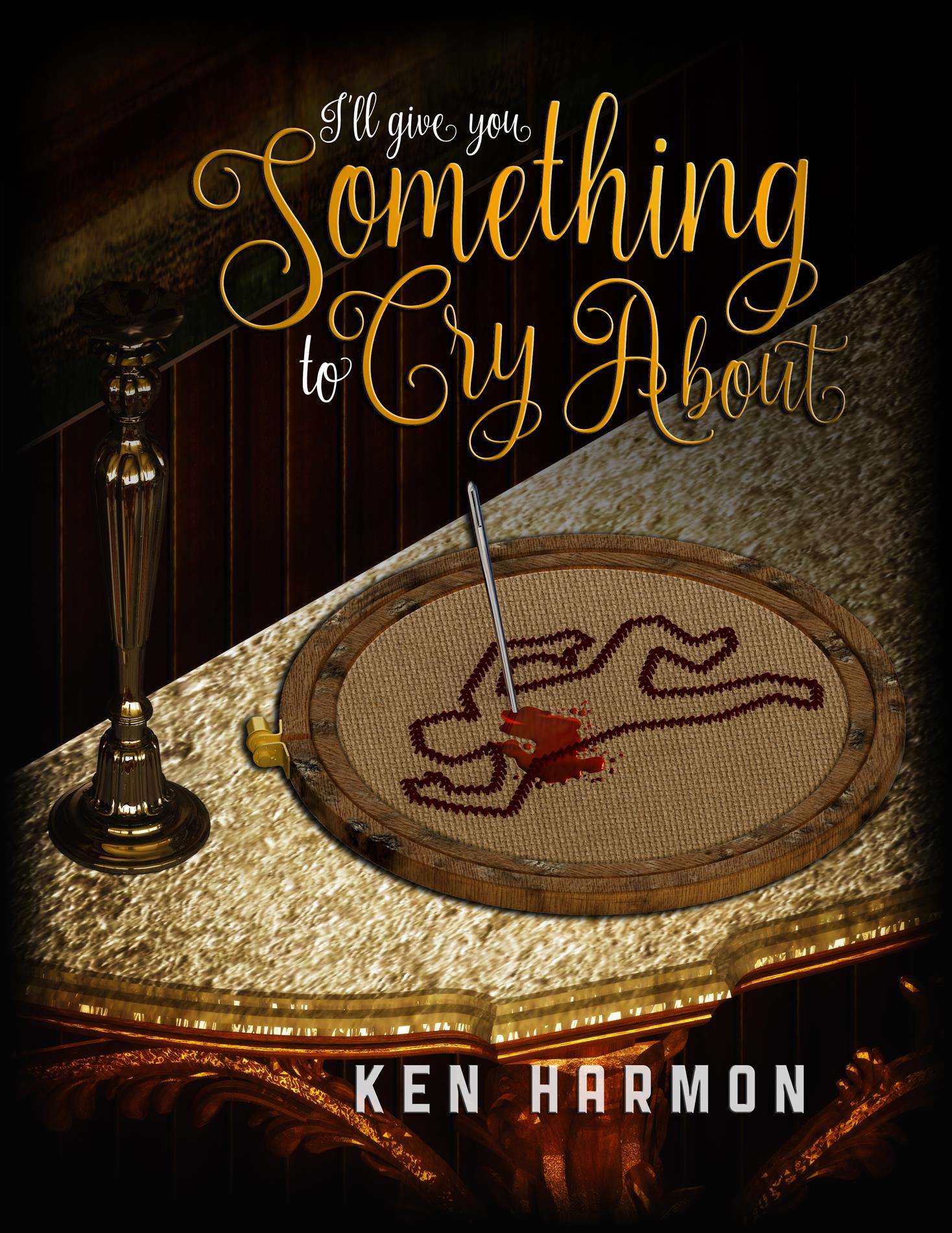 I'll Give You Something to Cry About - Ken Harmon - E-Book