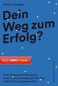 Dein Weg zum Erfolg? - Ulrich F. Zwygart - E-Book