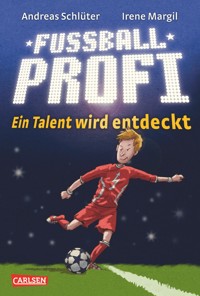 Fußballprofi 1: Ein Talent wird entdeckt - Irene Margil - E-Book