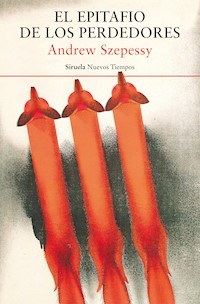 El epitafio de los perdedores - Andrew Szepessy - E-Book