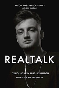 REALTALK. Trug, Schein und Schulden. Mein Leben als Influencer - Anton Rinas - E-Book