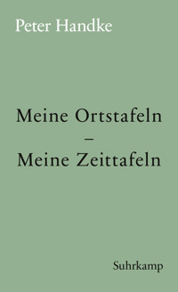 Meine Ortstafeln – Meine Zeittafeln - Peter Handke - E-Book
