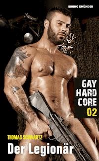 Gay Hardcore 02: Der Legionär - Thomas Schwartz - E-Book
