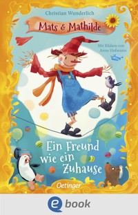 Mats und Mathilde 3. Ein Freund wie ein Zuhause - Christian Wunderlich - E-Book