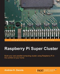 Raspberry Pi Super Cluster - Andrew K. Dennis - E-Book