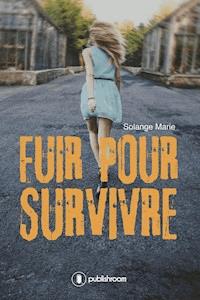 Fuir pour survivre - Solange Marie - E-Book