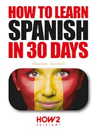 How to Learn Spanish in 30 Days - Giovanni Sordelli - E-Book