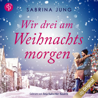 Wir drei am Weihnachtsmorgen (Ungekürzt) - Sabrina Jung - Hörbuch
