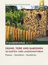 Zäune, Tore und Gabionen im Garten- und Landschaftsbau - Wolf Meyer-Ricks - E-Book