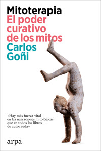 Mitoterapia. El poder curativo de los mitos - Carlos Goñi - E-Book