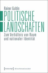 Politische Landschaften - Rainer Guldin - E-Book