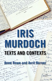 Iris Murdoch: Texts and Contexts -  - E-Book
