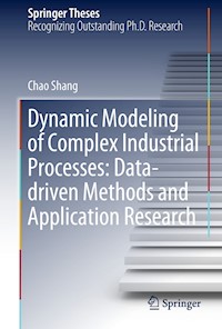 Dynamic Modeling of Complex Industrial Processes: Data-driven Methods and Application Research - Chao Shang - E-Book