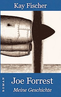 Joe Forrest - Meine Geschichte - Kay Fischer - E-Book