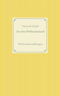 Aus dem Weihnachtslande - Heinrich Seidel - E-Book