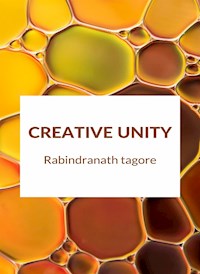 Creative Unity (translated) - Rabindranath Tagore - E-Book