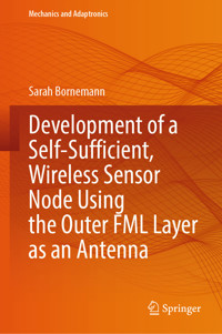 Development of a Self-Sufficient, Wireless Sensor Node Using the Outer FML Layer as an Antenna - Sarah Bornemann - E-Book