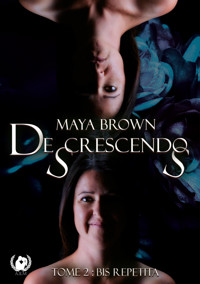 De(s)crescendo(s) - Tome 2 - Maya Brown - E-Book