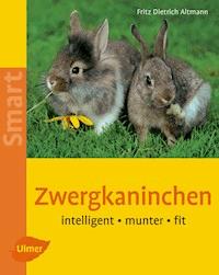 Zwergkaninchen - Fritz Dietrich Altmann - E-Book