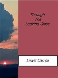 Through The Looking Glass - Lewis Carroll - E-Book