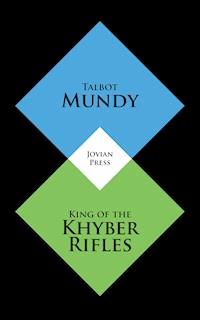 King of the Khyber Rifles - Talbot Mundy - E-Book