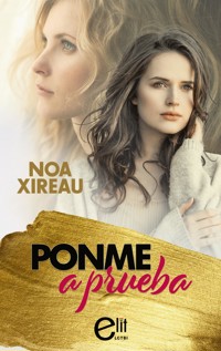 Ponme a prueba - Noa Xireau - E-Book