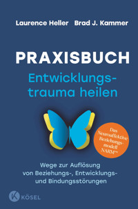Praxisbuch Entwicklungstrauma heilen - Laurence Heller - E-Book