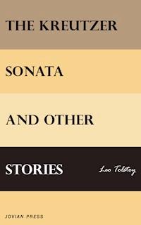 The Kreutzer Sonata and Other Stories - Leo Tolstoy - E-Book