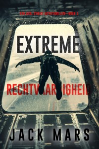 Extreme Rechtvaardigheid (Een Axel Strike Actiethriller—Boek 1) - Jack Mars - kostenlos E-Book