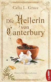 Die Heilerin von Canterbury - Celia L. Grace - E-Book