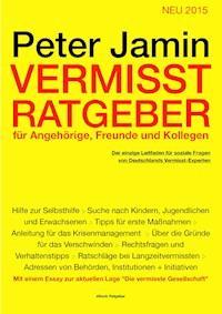 Vermisst-Ratgeber für Angehörige, Freunde und Kollegen - Peter Jamin - E-Book