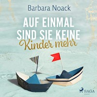 Auf einmal sind sie keine Kinder mehr - Barbara Noack - Hörbuch