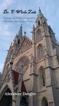 Dr. F. Wörls Zeit - Alexander Dengler - E-Book
