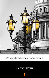 Белые ночи (Belye nochi. White Nights) - Фёдор Михайлович Достоевский - E-Book