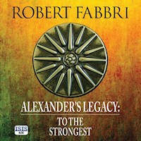 Alexander's Legacy: To the Strongest - Robert Fabbri - Hörbuch