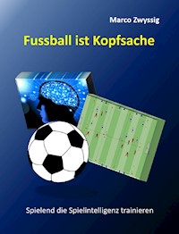 Fussball ist Kopfsache - Marco Zwyssig - E-Book